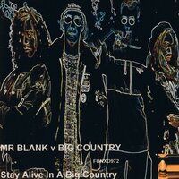 Stay Alive in a Big Country - Big Country & Mr Blank & Nikki Squire