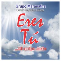 Eres Tú - Grupo Maranatha