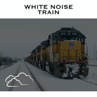 Train Sounds White Noise - Loopable - White Noise Radiance & Train Sounds & Train Sounds for Sleeping