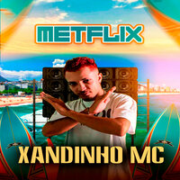 Metflix - Xandinho Mc