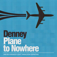 Plane To Nowhere - Denney