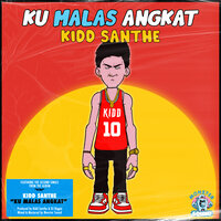 Ku Malas Angkat - Kidd Santhe