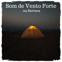 Som de Vento Forte na Barraca, Pt. 13 - Nature Sounds to Relax