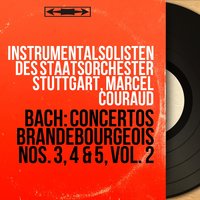 Concerto brandebourgeois No. 4 in G Major, BWV 1049: III. Presto - Marcel Couraud & Instrumentalsolisten des Staatsorchester Stuttgart, Marcel Couraud & Instrumentalsolisten des Staatsorchester Stuttgart & Johann Sebastian Bach