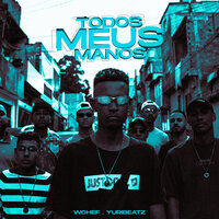 Todos Meus Manos - W'chef & YuriBeatz