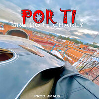 Por Ti - DJ Ruido & Charly