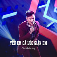 Yêu Em Cả Lúc Giận Em - Lâm Chấn Huy
