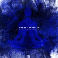Deep Breathing Exercises, Pt. 2 - Sound Traveller