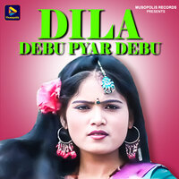 Dila Debu Pyar Debu - Sarita Devi