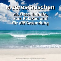 Meditation - Meeresrauschen Project & Naturgeräusche & Meeresrauschen