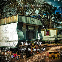Trailer Park Down in Georgia - The Stixxx & YaBoi Dirty