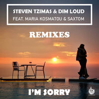 I'm Sorry - Steven Tzimas & Dim Loud & Maria Kosmatou & Saxtom & Pilarinos & Karypidis