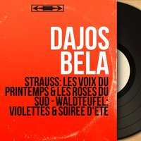 Les roses du Sud, Op. 388 - Dajos Bela & Dajos Bela Orchestra & Dajos Béla , Dajos Béla Orchestra & Dajos Béla, Dajos Béla Orchestra & Иоганн Штраус-сын