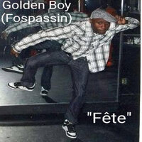 Fête - Golden Boy (Fospassin)