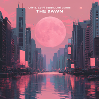 The Dawn - LoFiZ & LO-FI BEATS & Lofi Lunas