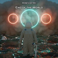 End of the World - Roseviafire
