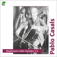 Cello Sonata, No. 5, in D Major, Op. 102  No. 2: III. Allegro - Allegro Fugato - Pablo Casals & Mieczyslaw Horszowski & Ludwig van Beethoven