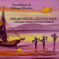 Encantarias Ludovicenses - Gildomar Marinho & Zeca Baleiro