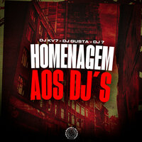 Homenagem aos Dj's - DJ KV7 & Dj Gusta & DJ 7