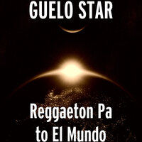 Reggaeton Pa to el Mundo - Guelo Star