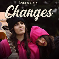 Changes - Gaia & Angy & Omar Calia