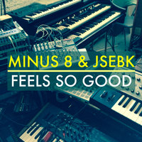 Feels so Good - Minus 8 & JSebK