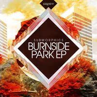 Burnside Park - sUBMORPHICS