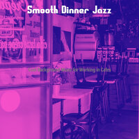 Spirited Working in Cafes - Smooth Dinner Jazz