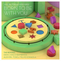Born To Be With You - Alex Del Toro & Hugo Virgo & Telmo Esnaola