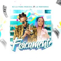 Físicamente - K2 la para Musical & La Perversa