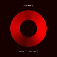 I'm Fine - Sabrina Chyld & ABEL & P.M Project