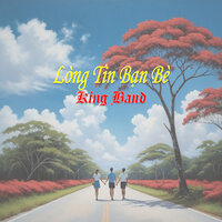 Lòng Tin Bạn Bè - King Band