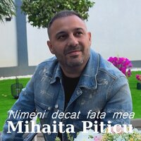 Nimeni decat fata mea - Mihaita Piticu