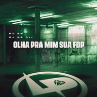 Olha pra Mim Sua Fdp - MC Gw & DJ KS 011