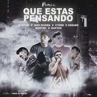 Que Estas Pensando - G Style & Mati Rivera & Cyeme & Raptor Original & Gerard Oficial & Martiel