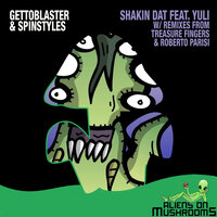 Shakin Dat - Gettoblaster & Spinstyles & YULI