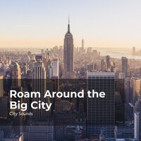 Ramble in the Megacity - City Sounds Ambience & City Sounds for Sleeping & City Sounds