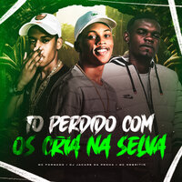 To Perdido Com os Cria na Selva - Dj Jacare Da Penha & MC Negritin & Mc Formado