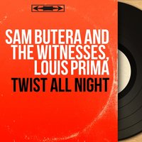 Twist All Night - Louis Prima & Sam Butera and The Witnesses