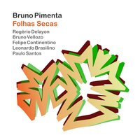 Folhas Secas - Bruno Pimenta & Felipe Continentino & Bruno Vellozo & Rogérío Delayon & Leonardo Brasilino & Paulo Santos