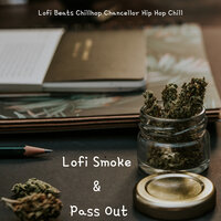 Smoke And Pass Out Lofi - Lofi Beats & Chillhop Chancellor & Hip Hop Chill