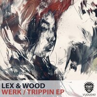 Trippin - Lex & Wood