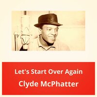 Let's Start Over Again - Clyde McPhatter