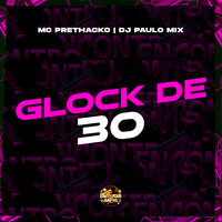 Glock de 30 - DJ Paulo Mix & Mc Pretchako