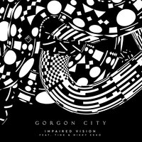 Impaired Vision - Gorgon City & Tink & Mikky Ekko