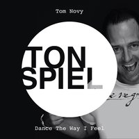 Dance the Way I Feel - Tom Novy & Dan Caster
