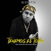 Tenemos El Tony - Alex Kyza