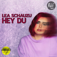 Hey Du - Lea Schauzu & Deepaim