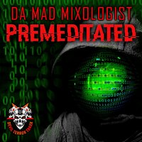 Premeditated - Da Mad Mixologist