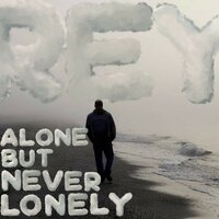 Alone but Never Lonely - Rey